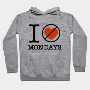 I Don't Love Mondays Hoodie